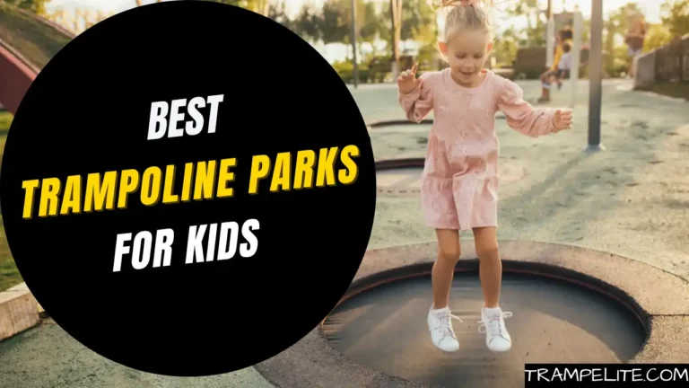 Top 10 Best Trampoline Park for Kids – Fun and Safe Places to Bounce