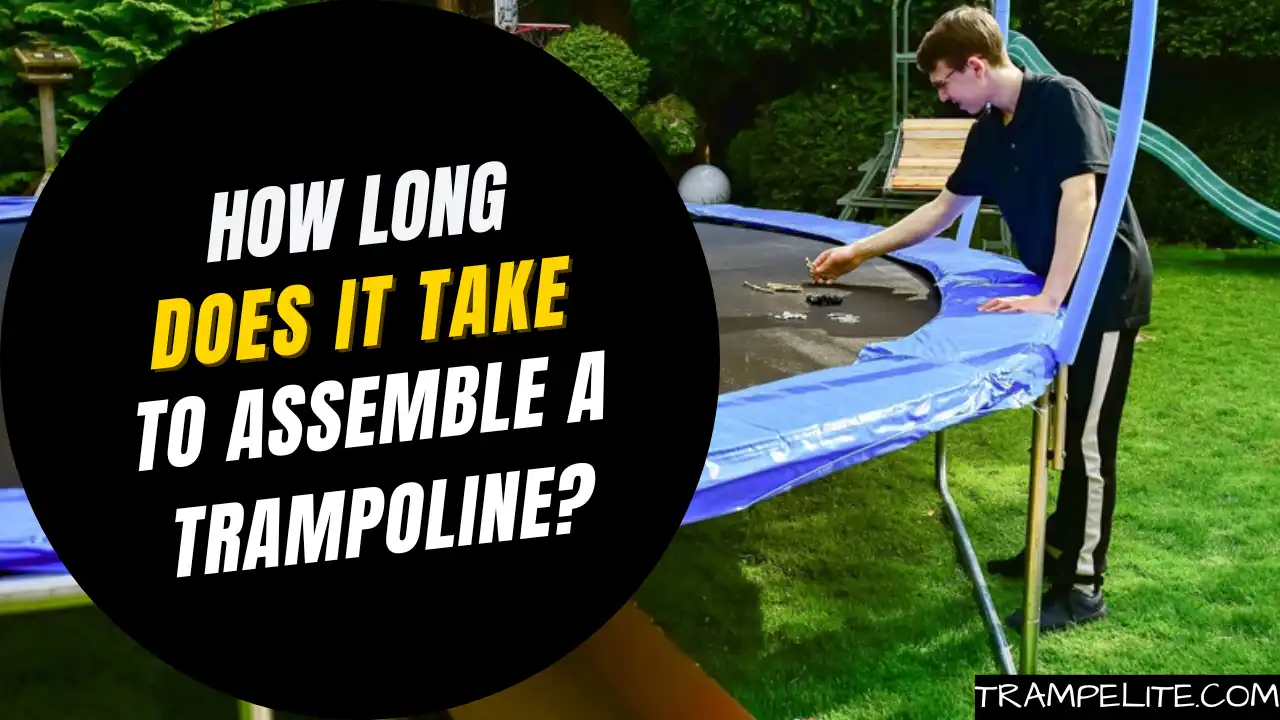 How Long Does It Take to Assemble a Trampoline