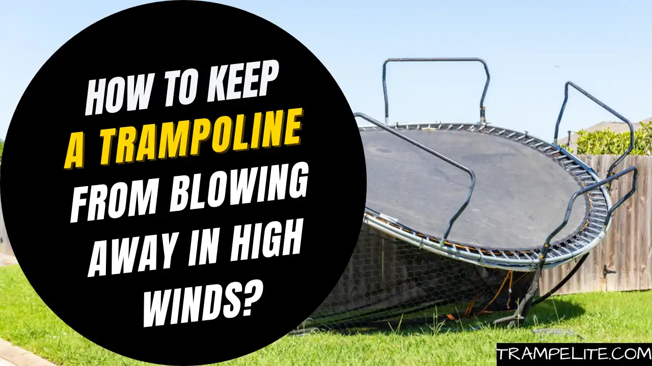 How to Keep a Trampoline From Blowing Away in High Winds