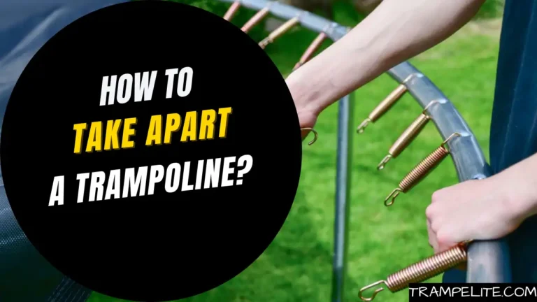 How to Take Apart a Trampoline? : A Step-by-Step Guide