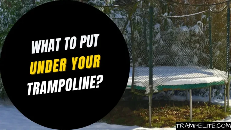 What to Put Under a Trampoline? A Comprehensive Guide