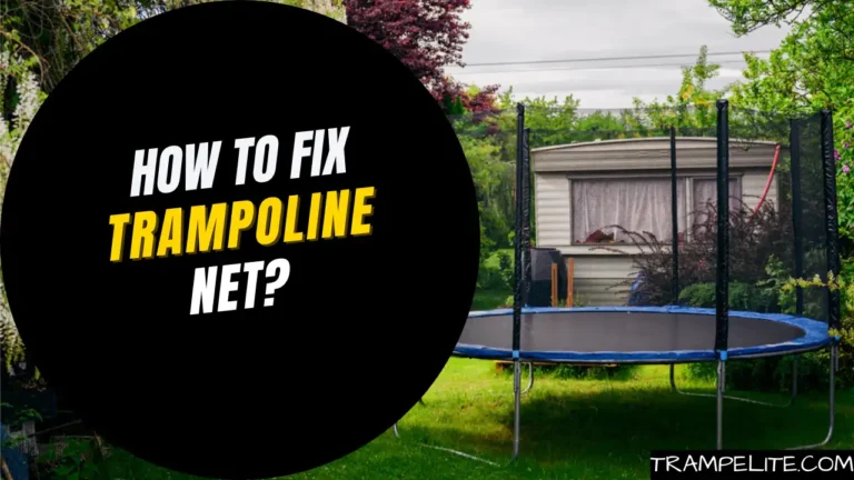 How to Fix a Trampoline Net?