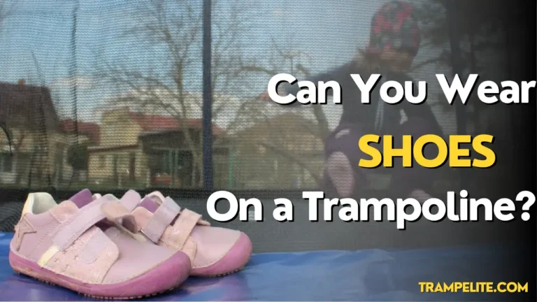 Can You Wear Shoes on a Trampoline?