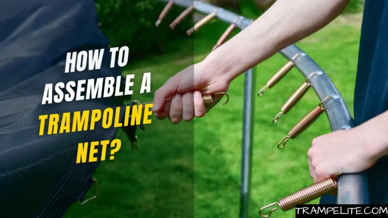 How to Assemble a Trampoline Net?