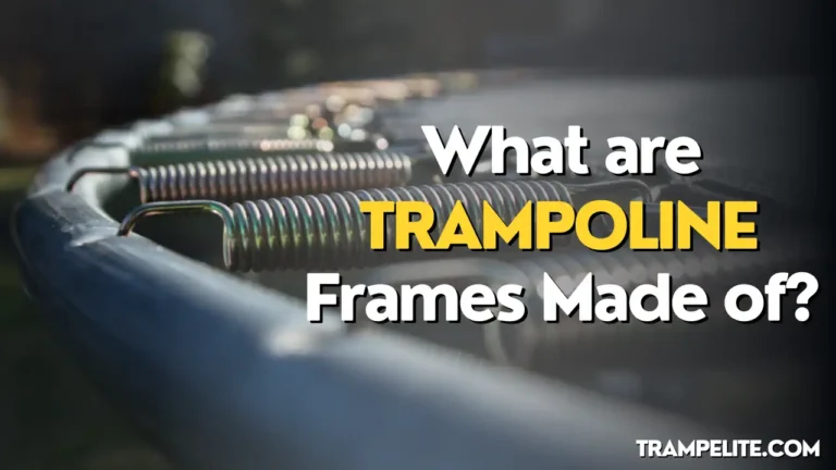 What are Trampoline Frames Made Of?